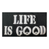 A black and white picture of the words life is good